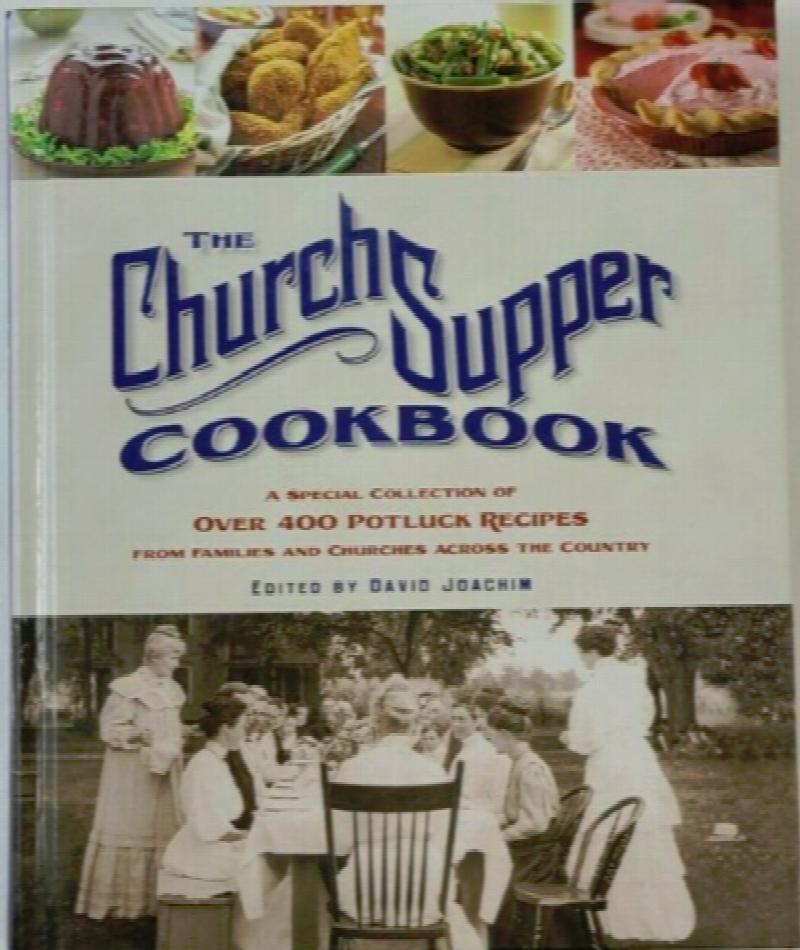 Image for The Church Supper Cookbook: A Special Collection of Over 400 Potluck Recipes from Families and Churches Across the Country